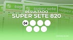 Veja o resultado do Super Sete 820 de hoje, segunda (09/03) com prêmio de R$ 3,3 milhões