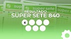 Resultado da Super Sete 840 de hoje, segunda (27/04) com prêmio de R$ 7 milhões