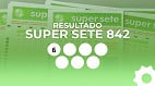 Resultado da Super Sete 842 de hoje: veja os números resultados desta segunda (04/05)