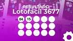 Resultado Lotofácil 3677: veja números sorteados com prêmio de R$ 5,5 milhões