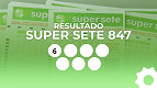 Resultado Super Sete 847: veja as colunas premiadas nesta sexta, 15/05