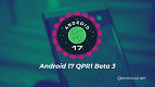 Google libera Android 17 QPR1 Beta 3 com ajustes visuais discretos; veja o que muda Google libera Android 17 QPR1 Beta 3 com ajustes visuais discretos; veja o que muda
