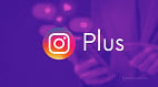 Instagram Plus chega ao Brasil por R$ 10 por mês; veja o que muda