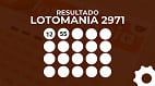 Resultado completo da Lotomania 2971 hoje: veja os números
