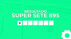 Resultado do Super Sete 895 de R$ 7,2 milhões: confira sua aposta