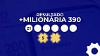 +Milionária 390 acumulada em R$ 95 milhões: veja o resultado completo aqui +Milionária 390 acumulada em R$ 95 milhões: veja o resultado completo aqui