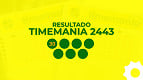 Resultado da Timemania 2443 desta quinta-feira, 17 de setembro Resultado da Timemania 2443 desta quinta-feira, 17 de setembro