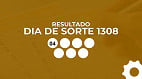 Resultado do Dia de Sorte 1308: confira sua aposta