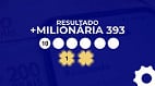 Resultado +Milionária 393 de R$ 98 milhões: confira sua aposta