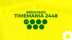 Resultado da Timemania 2448 de R$ 16,8 milhões: confira as dezenas Resultado da Timemania 2448 de R$ 16,8 milhões: confira as dezenas