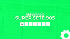 Resultado do Super Sete 905 de R$ 9,7 milhões: confira as colunas