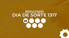 Resultado do Dia de Sorte 1317 de R$ 3,3 milhões: confira sua aposta Resultado do Dia de Sorte 1317 de R$ 3,3 milhões: confira sua aposta