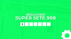Resultado do Super Sete 908 de R$ 10,5 milhões: confira sua aposta