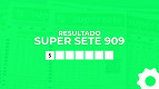 Resultado do Super Sete 909 de R$ 10,8 milhões: confira sua aposta