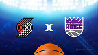 Trail Blazers x Kings: saiba horário, onde assistir e o que esperar do duelo da NBA