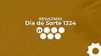 Resultado Dia de Sorte 1324 de hoje: veja os números Resultado Dia de Sorte 1324 de hoje: veja os números