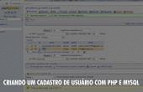 Criando um cadastro de usuário com PHP e MySQL Criando um cadastro de usuário com PHP e MySQL